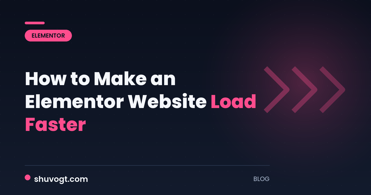 How to Make an Elementor Website Load Faster (2026 Guide)